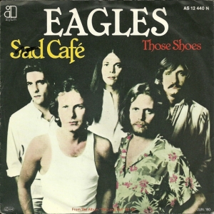 EAGLES - SAD CAFE - 45